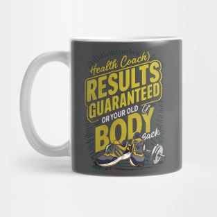 Health Coach Results Guaranteed Or Your Old Body Back Mug